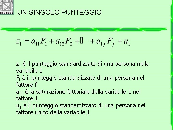 UN SINGOLO PUNTEGGIO z 1 è il punteggio standardizzato di una persona nella variabile