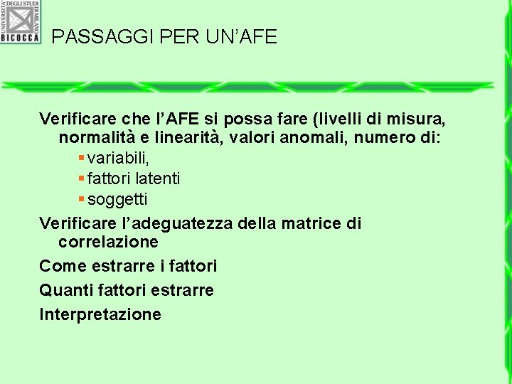 PASSAGGI PER UN’AFE Verificare che l’AFE si possa fare (livelli di misura, normalità e