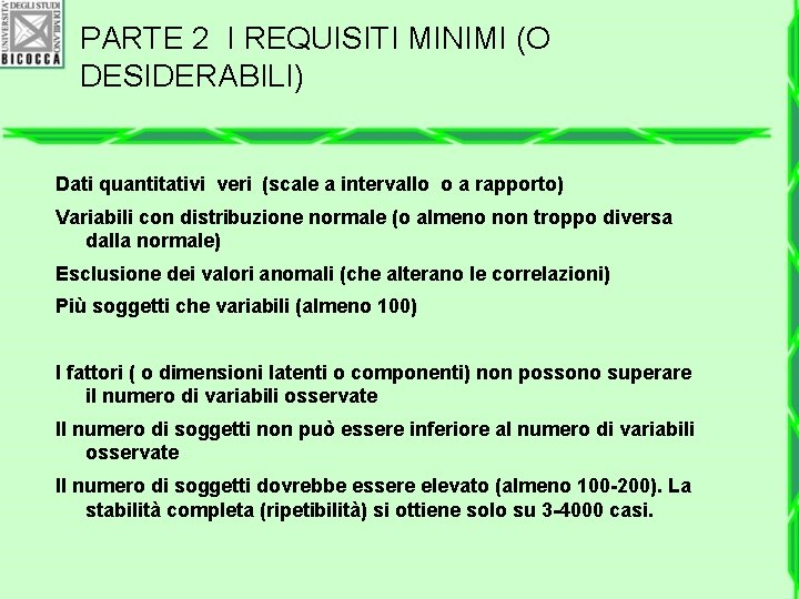 PARTE 2 I REQUISITI MINIMI (O DESIDERABILI) Dati quantitativi veri (scale a intervallo o