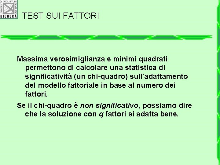 TEST SUI FATTORI Massima verosimiglianza e minimi quadrati permettono di calcolare una statistica di