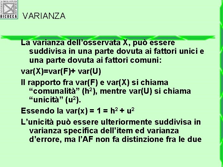 VARIANZA La varianza dell’osservata X, può essere suddivisa in una parte dovuta ai fattori