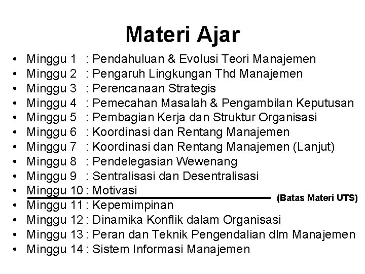 Materi Ajar • • • • Minggu 1 : Pendahuluan & Evolusi Teori Manajemen