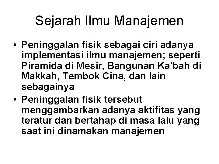 Sejarah Ilmu Manajemen • Peninggalan fisik sebagai ciri adanya implementasi ilmu manajemen; seperti Piramida