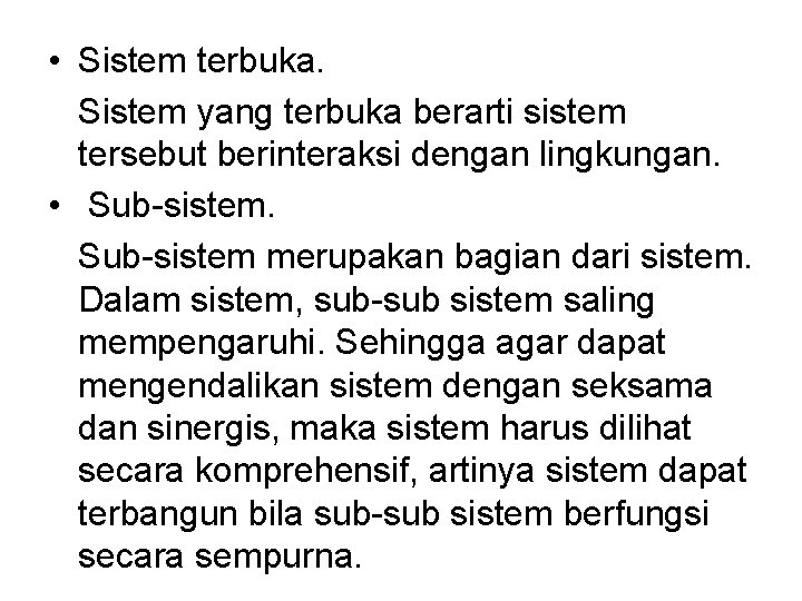  • Sistem terbuka. Sistem yang terbuka berarti sistem tersebut berinteraksi dengan lingkungan. •