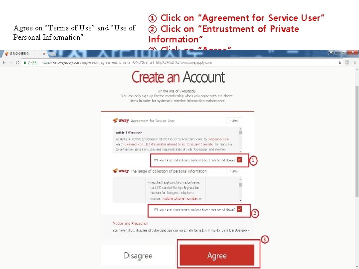 Agree on “Terms of Use” and “Use of Personal Information” ① Click on “Agreement
