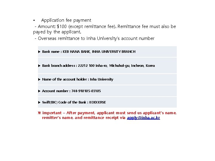  • Application fee payment - Amount: $100 (except remittance fee). Remittance fee must