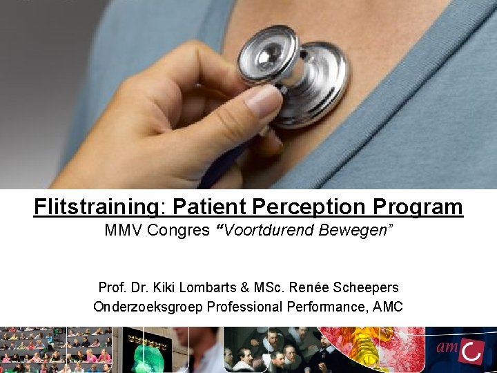 Systematic Review Flitstraining: Patient Perception Program MMV Congres “Voortdurend Bewegen” Prof. Dr. Kiki Lombarts Systematic Review Flitstraining: Patient Perception Program MMV Congres “Voortdurend Bewegen” Prof. Dr. Kiki Lombarts