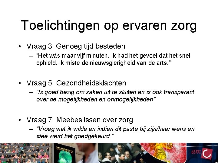 Toelichtingen op ervaren zorg • Vraag 3: Genoeg tijd besteden – “Het wás maar Toelichtingen op ervaren zorg • Vraag 3: Genoeg tijd besteden – “Het wás maar