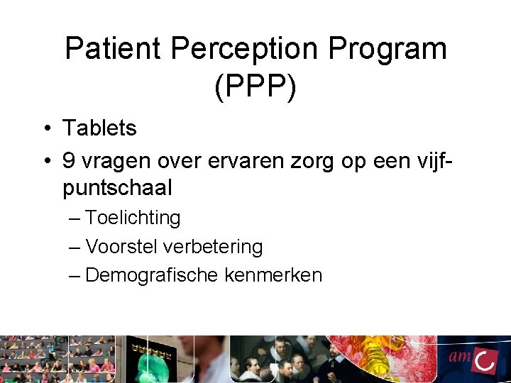 Patient Perception Program (PPP) • Tablets • 9 vragen over ervaren zorg op een Patient Perception Program (PPP) • Tablets • 9 vragen over ervaren zorg op een