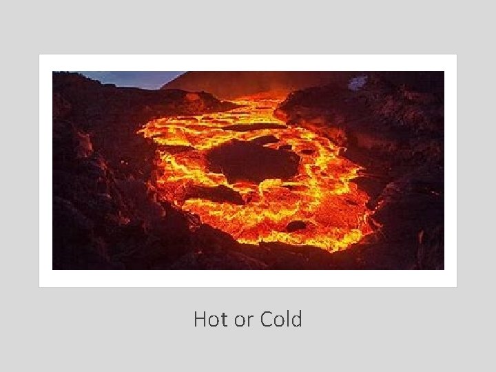 Hot or Cold 