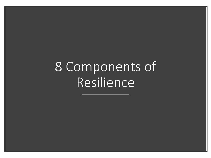 8 Components of Resilience 