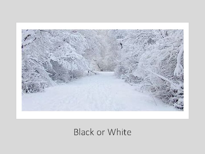 Black or White 