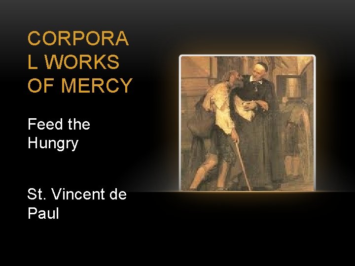 CORPORA L WORKS OF MERCY Feed the Hungry St. Vincent de Paul 