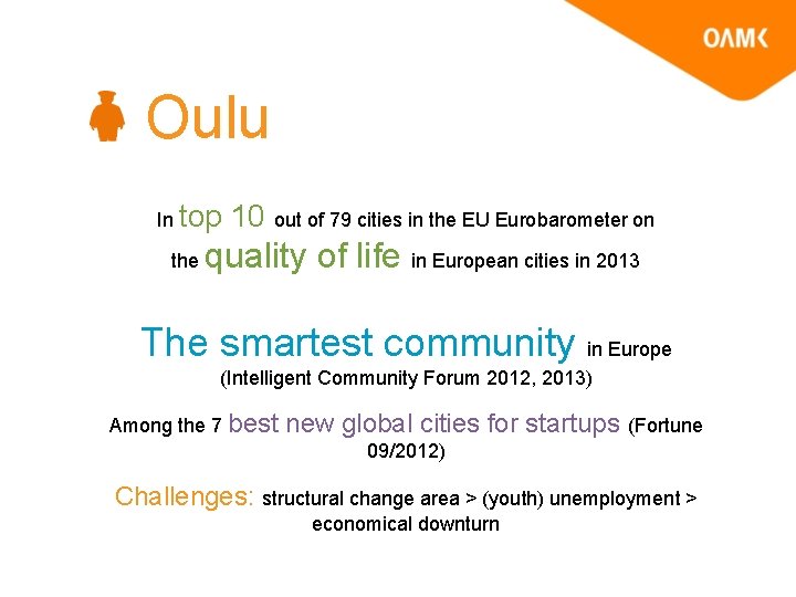  Oulu In top 10 out of 79 cities in the EU Eurobarometer on