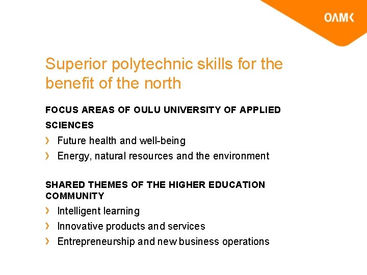 Superior polytechnic skills for the benefit of the north FOCUS AREAS OF OULU UNIVERSITY