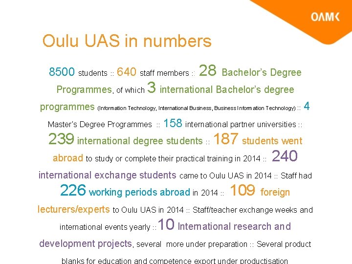 Oulu UAS in numbers 8500 students : : 640 staff members : : 28