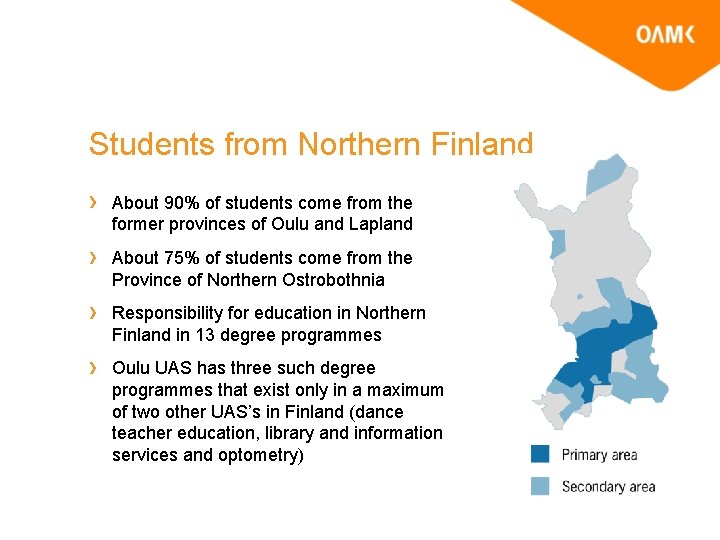 Students from Northern Finland About 90% of students come from the former provinces of