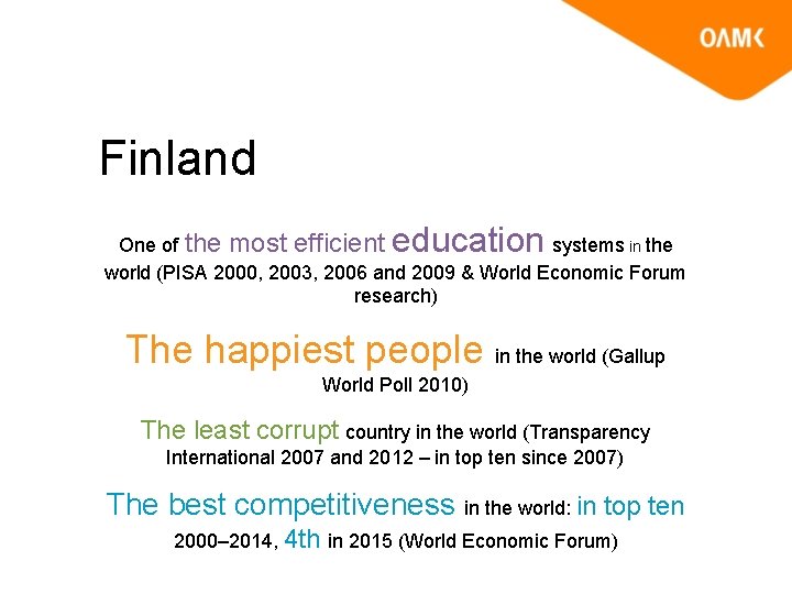 Finland education One of the most efficient systems in the world (PISA 2000, 2003,