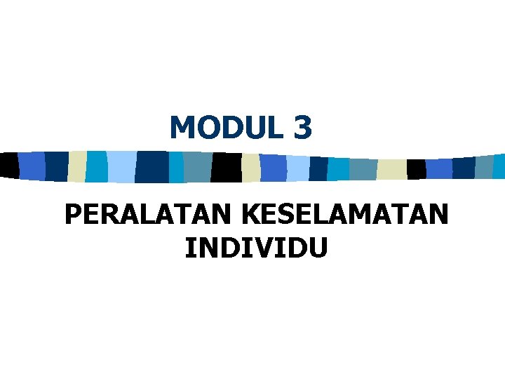 MODUL 3 PERALATAN KESELAMATAN INDIVIDU 