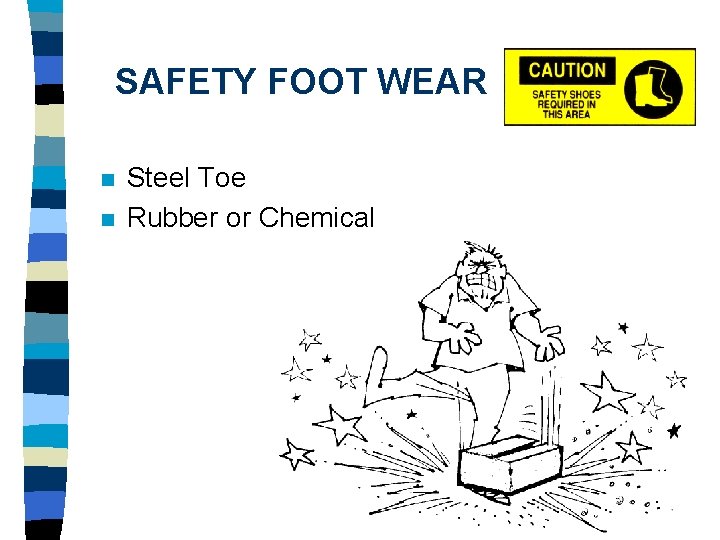 SAFETY FOOT WEAR n n Steel Toe Rubber or Chemical 