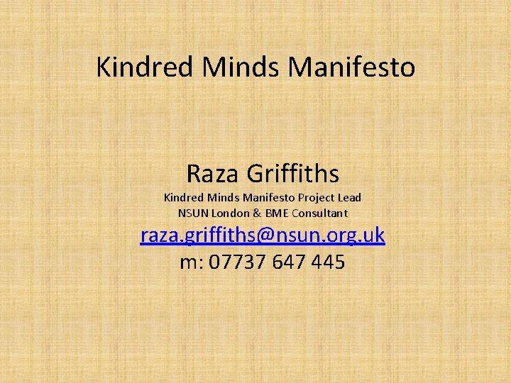Kindred Minds Manifesto Raza Griffiths Kindred Minds Manifesto Project Lead NSUN London & BME