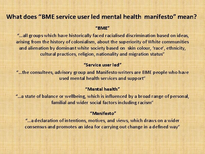 What does “BME service user led mental health manifesto” mean? “BME” “…all groups which