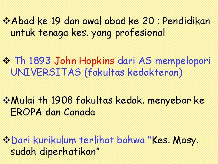 v. Abad ke 19 dan awal abad ke 20 : Pendidikan untuk tenaga kes.