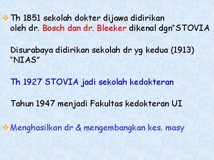 v Th 1851 sekolah dokter dijawa didirikan oleh dr. Bosch dan dr. Bleeker dikenal