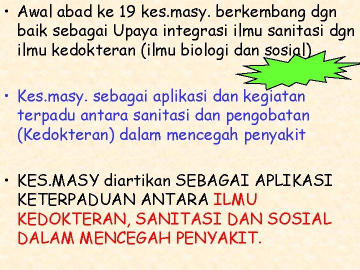  • Awal abad ke 19 kes. masy. berkembang dgn baik sebagai Upaya integrasi