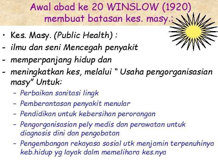 Awal abad ke 20 WINSLOW (1920) membuat batasan kes. masy. : • - Kes.