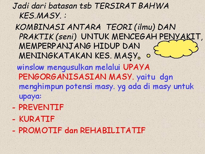 Jadi dari batasan tsb TERSIRAT BAHWA KES. MASY. : KOMBINASI ANTARA TEORI (ilmu) DAN