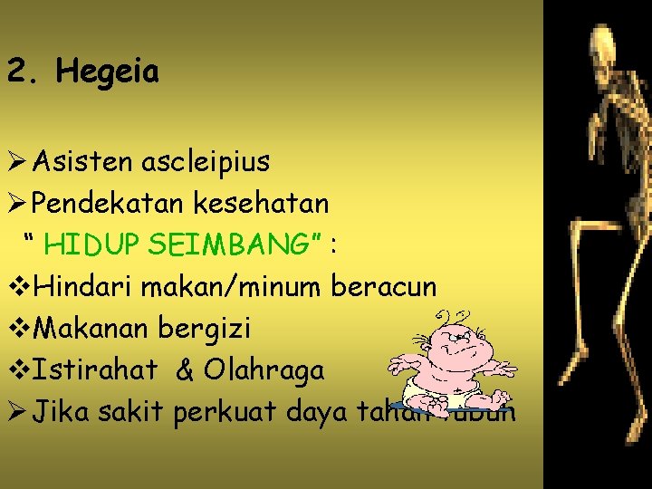 2. Hegeia Ø Asisten ascleipius Ø Pendekatan kesehatan “ HIDUP SEIMBANG” : v. Hindari