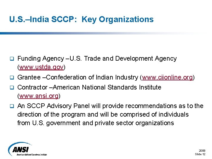 U. S. –India SCCP: Key Organizations q Funding Agency –U. S. Trade and Development