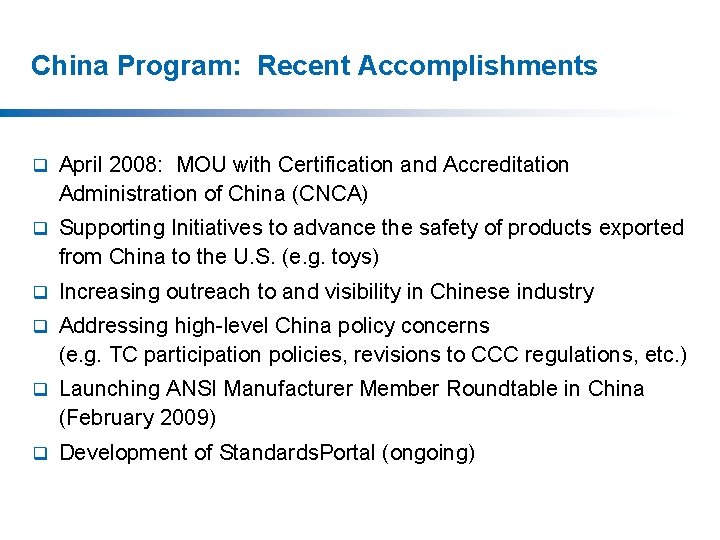 China Program: Recent Accomplishments q April 2008: MOU with Certification and Accreditation Administration of