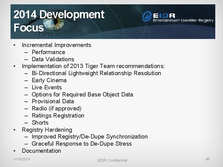 2014 Development Focus • • Incremental Improvements – Performance – Data Validations Implementation of
