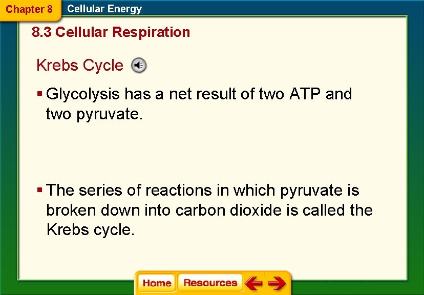 Chapter 8 Cellular Energy 8. 3 Cellular Respiration Krebs Cycle § Glycolysis has a