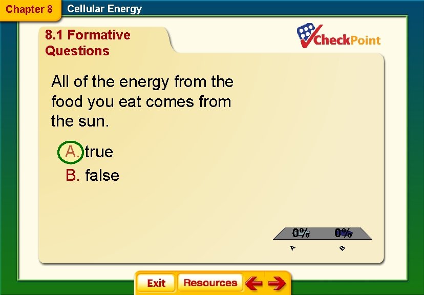 Chapter 8 Cellular Energy 8. 1 Formative Questions All of the energy from the
