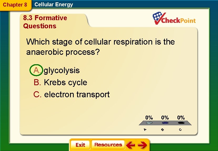 Chapter 8 Cellular Energy 8. 3 Formative Questions Which stage of cellular respiration is