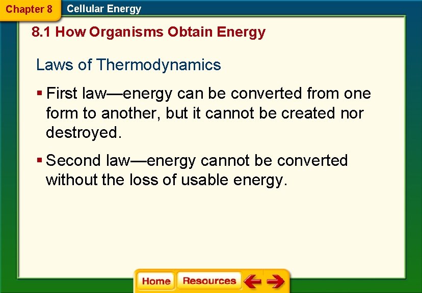 Chapter 8 Cellular Energy 8. 1 How Organisms Obtain Energy Laws of Thermodynamics §