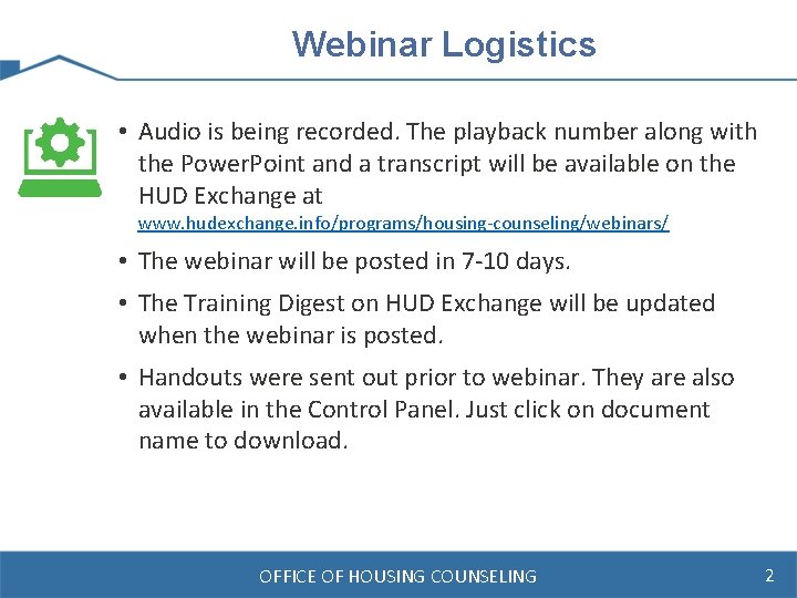 Webinar Logistics • Audio is being recorded. The playback number along with the Power.