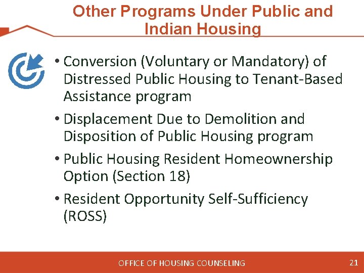 Other Programs Under Public and Indian Housing • Conversion (Voluntary or Mandatory) of Distressed