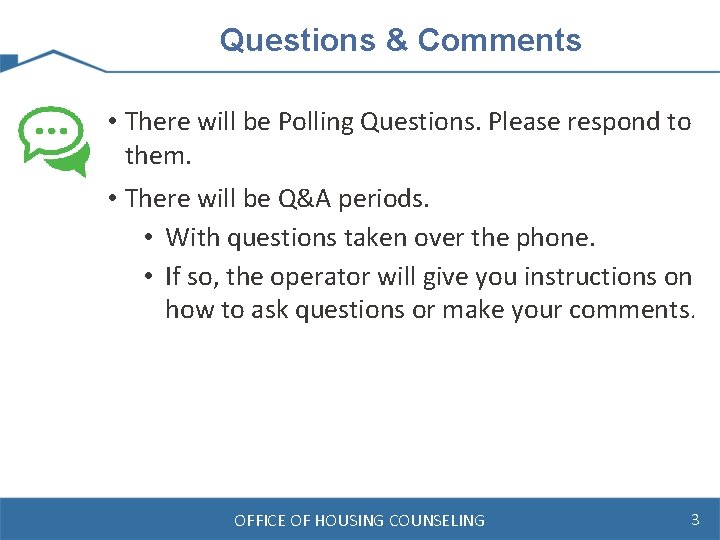Questions & Comments • There will be Polling Questions. Please respond to them. •