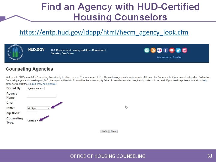 Find an Agency with HUD-Certified Housing Counselors https: //entp. hud. gov/idapp/html/hecm_agency_look. cfm OFFICE OF