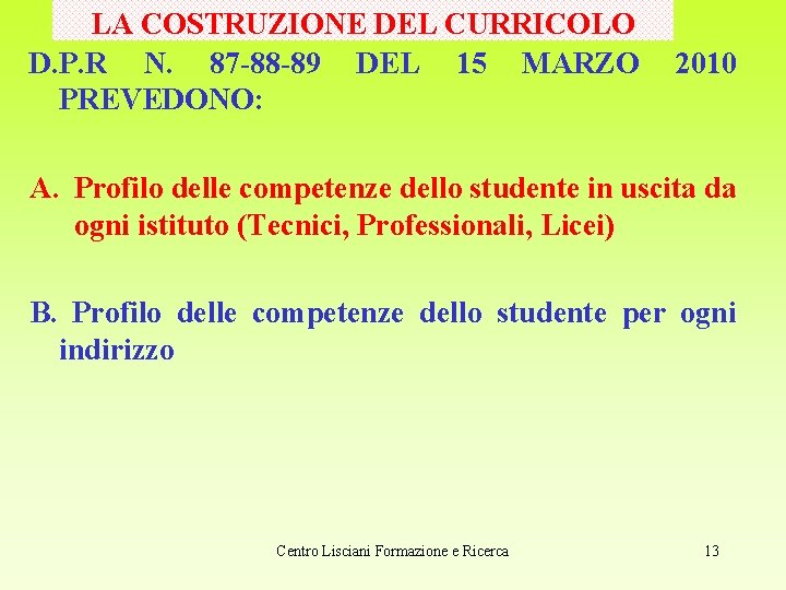 LA COSTRUZIONE DEL CURRICOLO D. P. R N. 87 -88 -89 DEL 15 MARZO