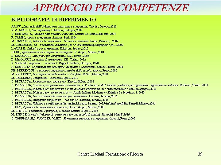 APPROCCIO PER COMPETENZE BIBLIOGRAFIA DI RIFERIMENTO AA. VV. , La scuola dell’obbligo tra conoscenze