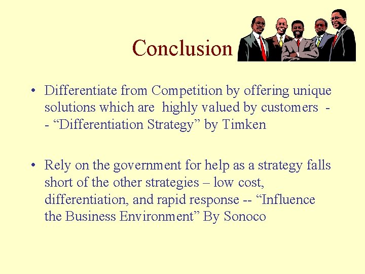 Conclusion • Differentiate from Competition by offering unique solutions which are highly valued by