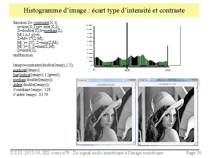 Histogramme d’image : écart type d’intensité et contraste function Z= contraste(X, t) n=size(X, 1);