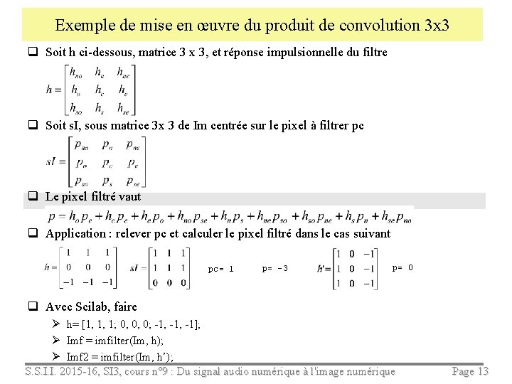 Exemple de mise en œuvre du produit de convolution 3 x 3 q Soit