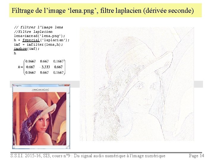 Filtrage de l’image ‘lena. png’, filtre laplacien (dérivée seconde) // filtrer l'image lena //filtre