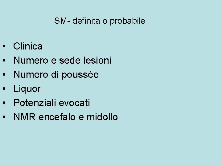 SM- definita o probabile • • • Clinica Numero e sede lesioni Numero di